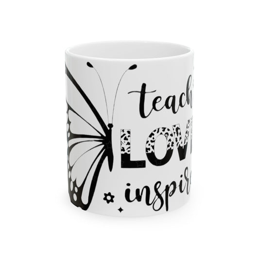Teacher Love Inspires Ceramic Mug – Butterfly Teacher Appreciation Gift (11oz/15oz)