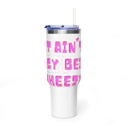 40oz Vacuum Tumbler — Pink "It Ain't Easy Being Wheezy" Insulated Travel Cup