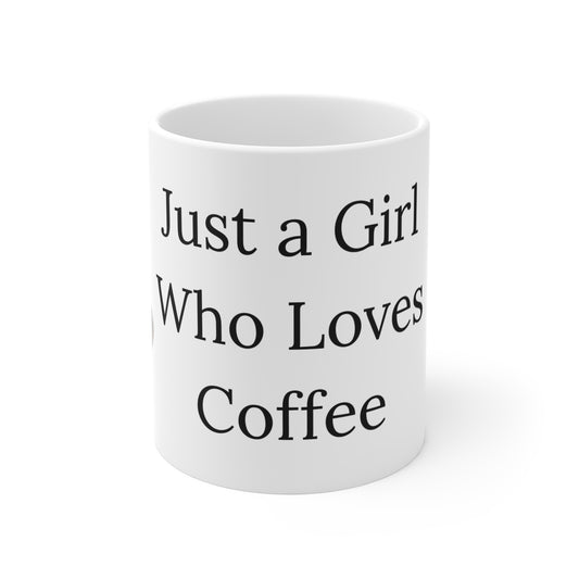 Coffee Lover Mug — "Just a Girl Who Loves Coffee" 11oz Ceramic