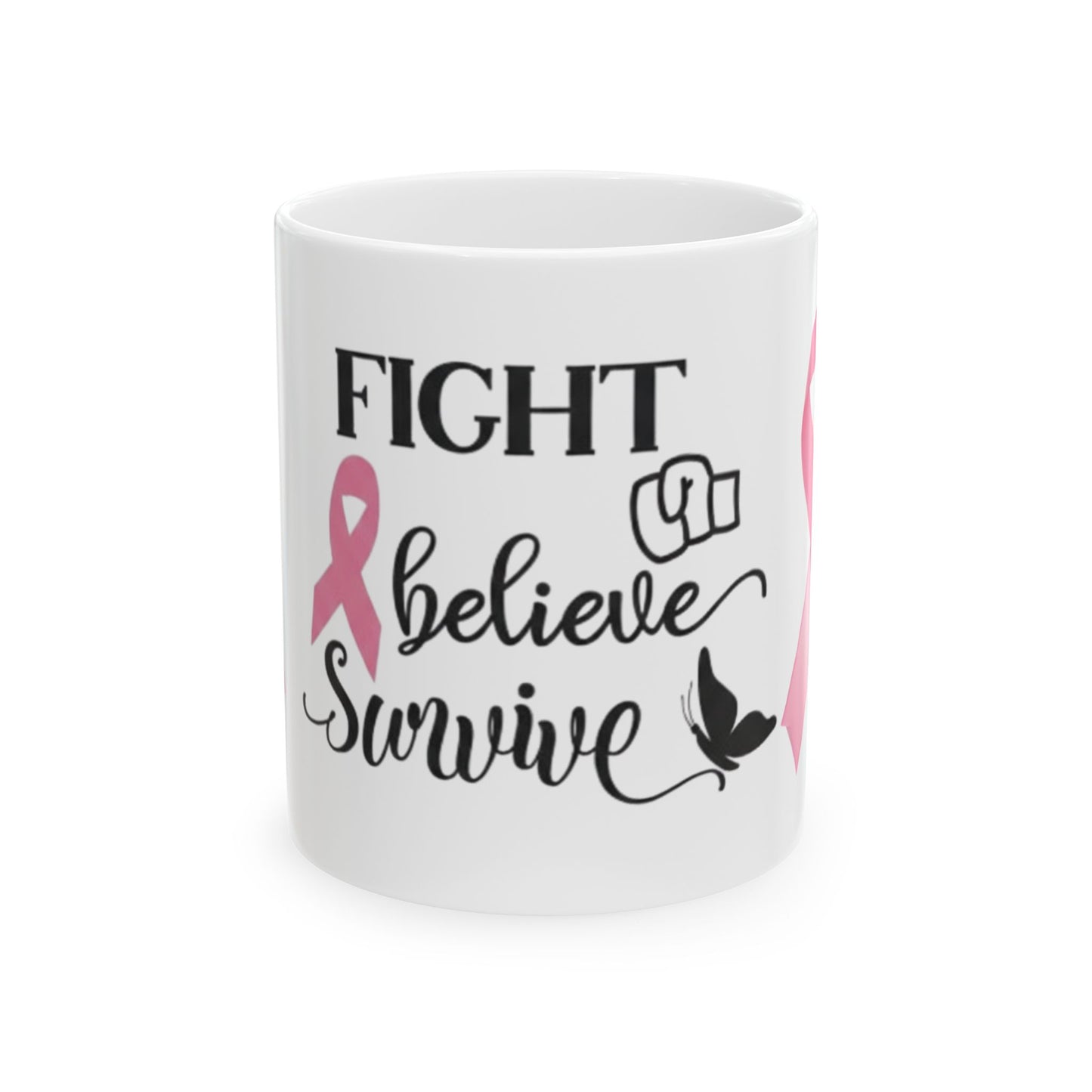 Breast Cancer Awareness Mug — "Fight Believe Survive" Ceramic Coffee Cup (11oz, 15oz)